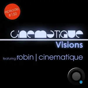 Robin Cinematique - Cinematique Visions 150 (2026-06-13)