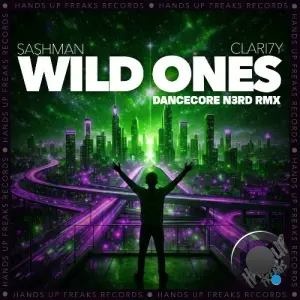 SashMan x CLARI7Y - Wild Ones (Dancecore N3rd Remix) (2026)