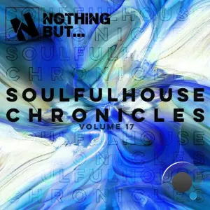 Nothing But... Soulful House Chronicles, Vol. 17 (2026)