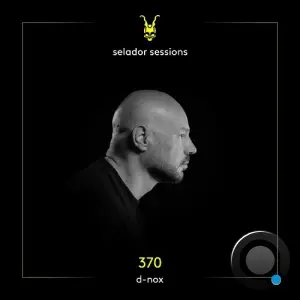 D-Nox - Selador Sessions 370 (2026-06-16)