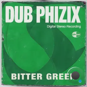 Dub Phizix - Bitter Green (2026)