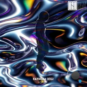 Fathom (EG) - Vip (2026)