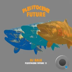 DJ Balu - Pleistocene Future 11 (2026)