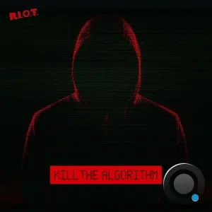R.I.O.T. - Kill The Algorithm (2026)