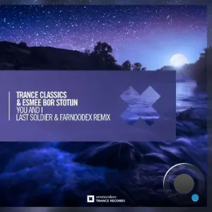 Trance Classics & Esmee Bor Stotijn - You & I (Last Soldier & Farnoodex Remix) (2026)