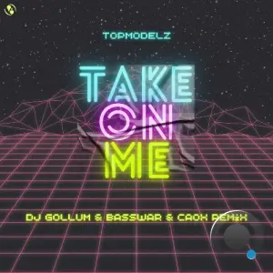 Topmodelz - Take On Me (DJ Gollum & BassWar & CaoX Remix) (2026)