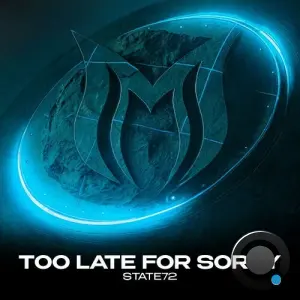 State72 - Too Late For Sorry (2026)
