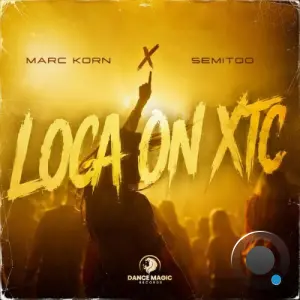 Marc Korn x Semitoo - Loca On XTC (2026)