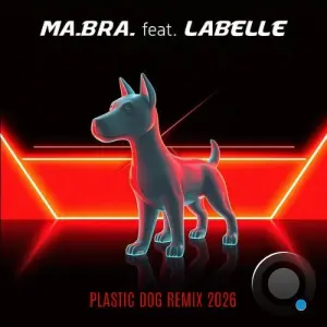 Ma.Bra. feat Labelle - Plastic dog (Remix 2026) (2026)
