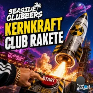 Seaside Clubbers - Kernkraft Club Rakete (2026)