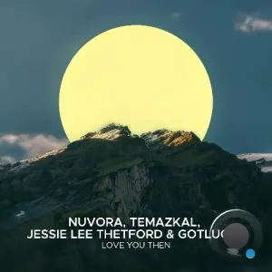 Nuvora, Temazkal, Jessie Lee Thetford, Gotlucky - Love You Then (2026)