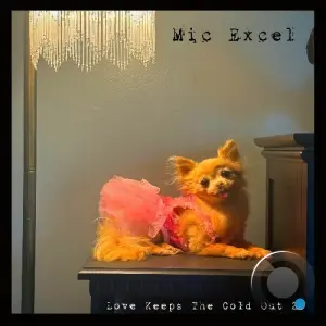 Mic Excel - Love Keeps The Cold Out 2 (2026)