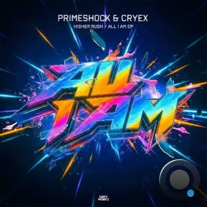 Primeshock & Cryex - Higher Rush/All I Am (2026)