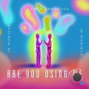 Luther Vandross x IQ Musique - Are You Using Me (IQ Musique House Remix) (2026)