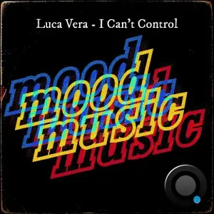 Luca Vera - I Can't Control (2026)