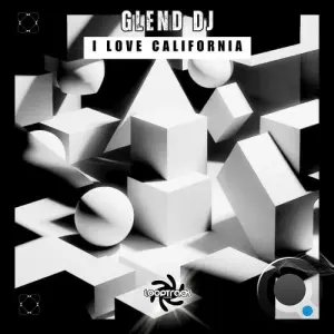 GLEND Dj - I Love California (2026)
