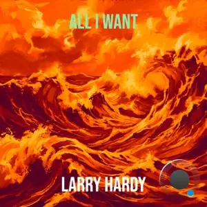 Larry Hardy - All I Want (2026)