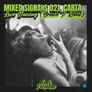 Mixed Signals 021 & Carta - Love Dancing (Groove P Remix) (2026)