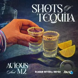 Avious feat M2 - Shots of Tequila (Robbie Rivera Remix) (2026)