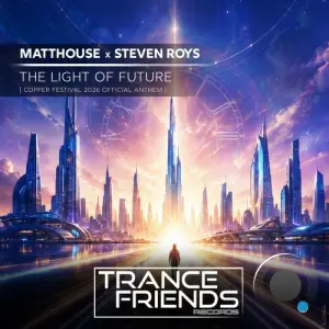 Matthouse x Steven Roys - The Light Of Future (Original Mix) (2026)