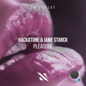 Hackatone & Jame Starck - Pleasure (2026)