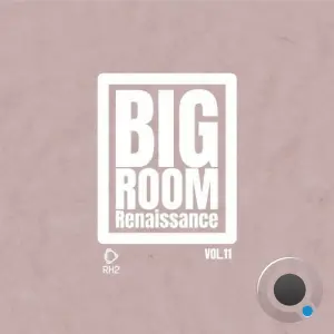 Big Room Renaissance, Vol. 11 (2026)