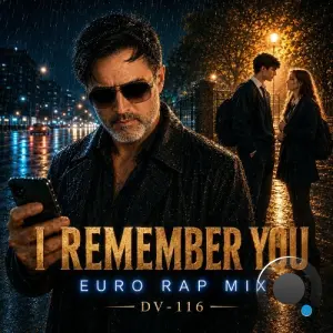 DV-116 - I Remember You (90s Euro Rap Mix) (2026)