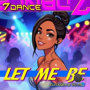 7Dance - Let Me Be (EuroDance 90 Mix) (2026)