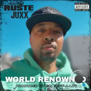 Ruste Juxx x Sir Puff-A-Lot - World Renowned (2026)