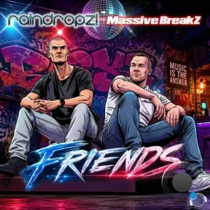 RainDropz! & Massive BreakZ - Friends (2026)