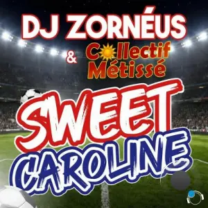 DJ Zorneus & Collectif Metisse - Sweet Caroline (2026)