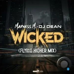Madness M. & DJ Dean - Wicked (Flying Higher Mix) (2026)