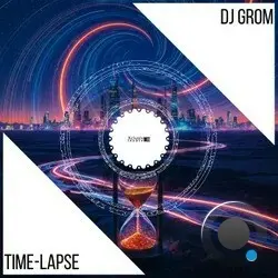  DJ Grom - Time - Lapse (2026) 
