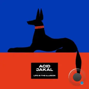 Acid Jakal - Life Is The Illusion (2026)