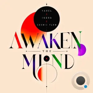 Yahel & Indra & Cosmic Flow - Awaken The Mind (2026)