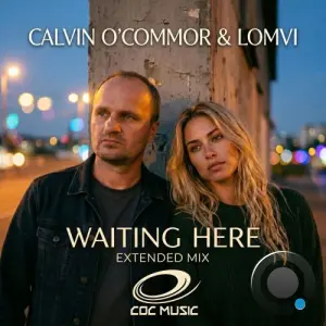Calvin O'Commor and LOMVI - Waiting Here (2026)