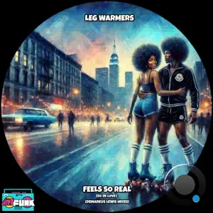 Leg Warmers - Feels So Real (So In Love) (Demarkus Lewis Mixes) (2026)