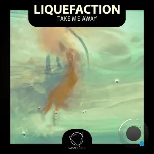 Liquefaction - Take Me Away (2026)