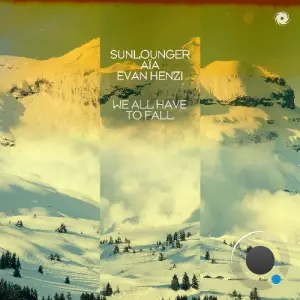Sunlounger & Aia & Evan Henzi - We All Have To Fall (2026)