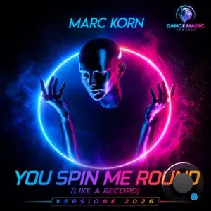 Marc Korn - You Spin Me Round (Like A Record) (Versione 2026) (2026)