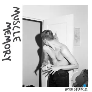 Muscle Memory - Taste Of A Kiss (2026)