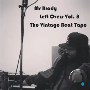 Mr Brady - Left Overs Vol. 8 Beat Tape (2007-2008) (2026)