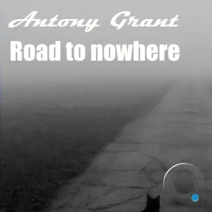 Antony Grant - Road To Nowhere (2026)