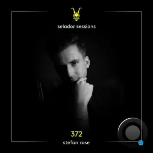 Stefan Rose - Selador Sessions 372 (2026-06-30)