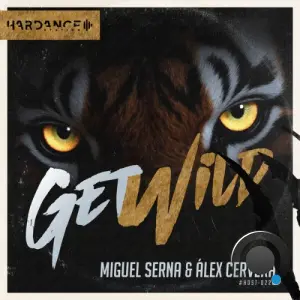 DJ Miguel Serna & Alex Cervera - Get Wild (2026)