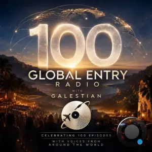 Galestian - Global Entry Radio 100 (2026-07-07)