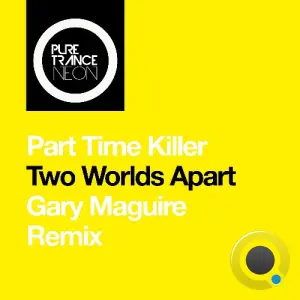 Part Time Killer - Two Worlds Apart (Gary Maguire Remix) (2026)
