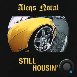 Aleqs Notal - Still Housin' (2026)