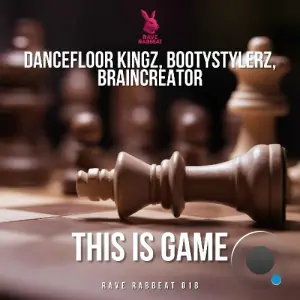 Dancefloor Kingz x Bootystylerz x Braincreator - This Is Game (2026)