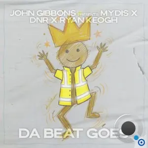 John Gibbons Presents MYDIS x DNR x Ryan Keogh - Da Beat Goes (2026)